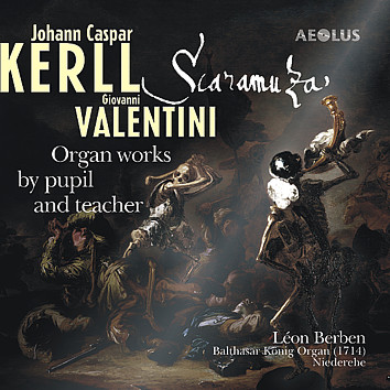 Kerll - Valentini, Organ works by pupil and teacher